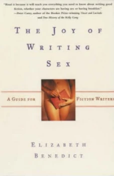 Image of The Joy of Writing Sex by Elizabeth Benedict Paperback