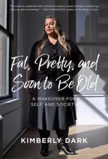 Image of Fat, Pretty And Soon To Be Old
