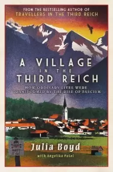 Image of A Village in the Third Reich: How Ordinary Lives Were by Julia Boyd