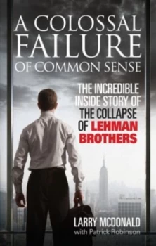 Image of A Colossal Failure of Common Sense by Larry Mcdonald Paperback