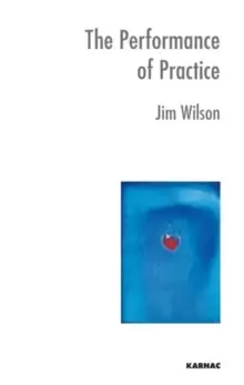 Image of The Performance of Practice : Enhancing the Repertoire of Therapy with Children and Families