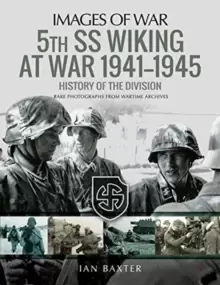 Image of 5th SS Division Wiking at War 1941-1945: History of the Division : Rare Photographs from Wartime Archives