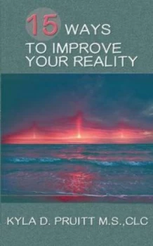 Image of 15 Ways to Improve Your Reality by Kyla D Pruitt Paperback