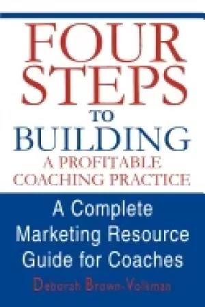 Image of four steps to building a profitable coaching practice a complete marketing