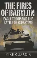 Image of fires of babylon eagle troop and the battle of 73 easting