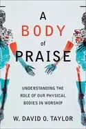 Image of body of praise understanding the role of our physical bodies in worship