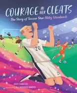 Image of courage in her cleats the story of soccer star abby wambach