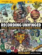 Image of recording unhinged creative and unconventional music recording techniques