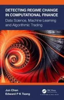 Image of Detecting Regime Change in Computational Finance : Data Science, Machine Learning and Algorithmic Trading