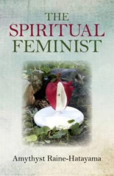 Image of The Spiritual Feminist by Amythyst Raine-Hatayama Paperback