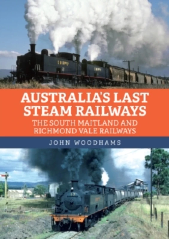 Image of Australia's Last Steam Railways : The South Maitland and Richmond Vale Railways Paperback / softback