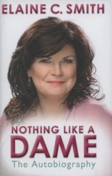 Image of Nothing like a Dame by Elaine C Smith Hardback