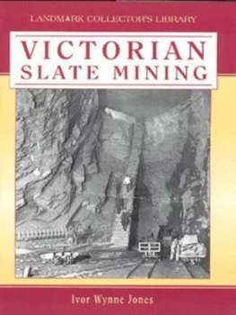 Image of Victorian Slate Mining by Ivor Wynne Jones Hardback