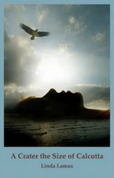 Image of A Crater the Size of Calcutta by Linda Lamus Paperback