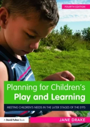 Image of Planning for Childrens Play and LearningMeeting childrens needs in the later stages of the EYFS