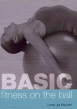 Image of Basic Fitness on the Ball by Lorna Lee Malcolm Hardback
