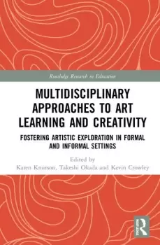 Image of Multidisciplinary Approaches to Art Learning and CreativityFostering Artistic Exploration in Formal and Informal Settings