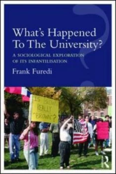 Image of Whats Happened to the University by Frank Furedi Paperback
