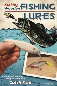 Image of Making Wooden Fishing Lures : Carving and Painting Techniques that Really Catch Fish