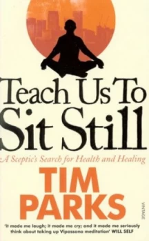 Image of Teach Us to Sit Still by Tim Parks Paperback