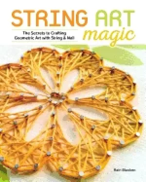 Image of string art magic secrets to crafting geometric art with string and nail