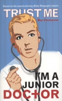 Image of Trust Me Im a junior Doctor by Max Pemberton Paperback