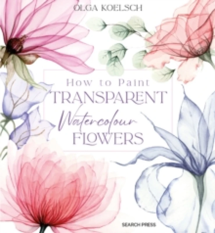 Image of How to Paint Transparent Watercolour Flowers Hardback