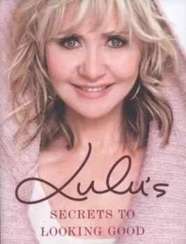Image of Lulus Secrets to Looking Good by Lulu Hardback