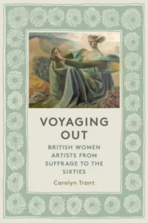 Image of Voyaging out by Carolyn Trant