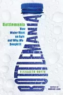Image of bottlemania how water went on sale and why we bought it royte elizabeth