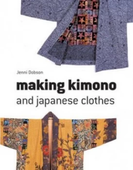 Image of Making Kimono and Japanese Clothes by Jenni Dobson Paperback