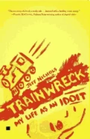 Image of trainwreck my life as an idoit