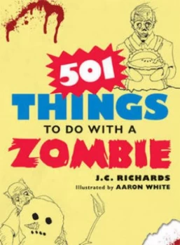 Image of 501 Things to Do with a Zombie by J.C. Richards Paperback