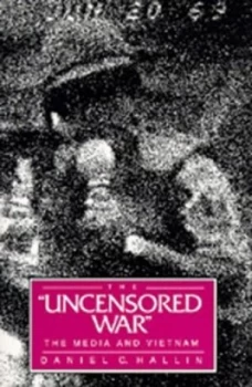 Image of The Uncensored War by Daniel C. Hallin Paperback