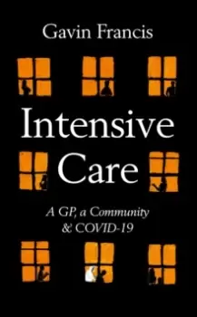 Image of Intensive Care : A GP, a Community & a Pandemic