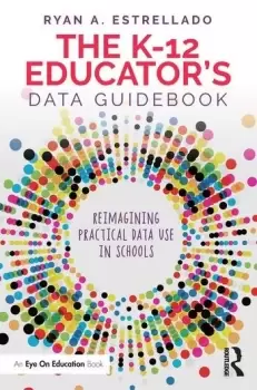 Image of The K-12 Educators Data GuidebookReimagining Practical Data Use in Schools