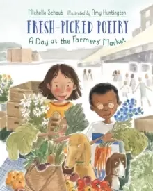 Image of Fresh-Picked Poetry : A Day at the Farmers' Market