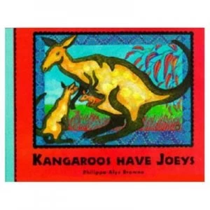 Image of Kangaroos Have Joeys by Philippa-Alys Browne Hardback