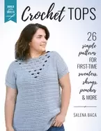 Image of build your skills crochet tops 26 simple patterns for first time sweaters s