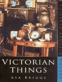 Image of Victorian things by Asa Briggs