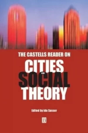 Image of The Castells reader on cities and social theory by Ida Susser