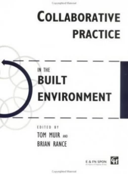Image of Collaborative Practice in the Built Environment by Tom Muir Book