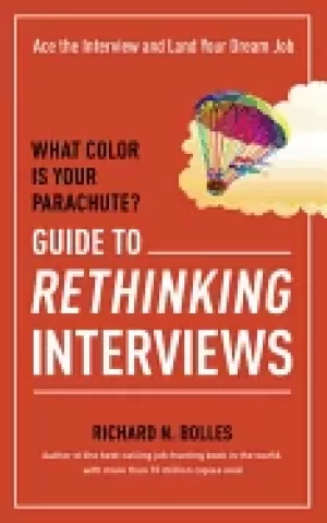 Image of what color is your parachute guide to rethinking interviews ace the intervi