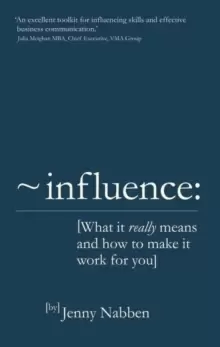Image of Influence : What it really means and how to make it work for you