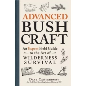 Image of Advanced Bushcraft : An Expert Field Guide to the Art of Wilderness Survival