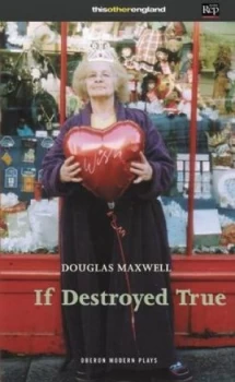 Image of If Destroyed True by Douglas Maxwell Book