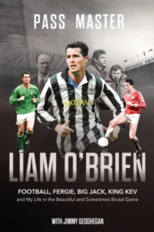 Image of Pass Master : Football, Fergie, Big Jack and My Life in the Beautiful and Sometimes Brutal Game Hardback