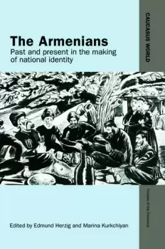 Image of The ArmeniansPast and Present in the Making of National Identity