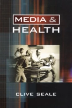 Image of Media and Health by Clive Seale Paperback