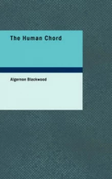 Image of Human Chord by Algernon Blackwood Paperback